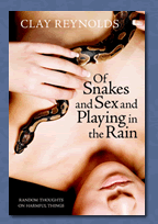Of Snakes and Sex and Playing in the Rain